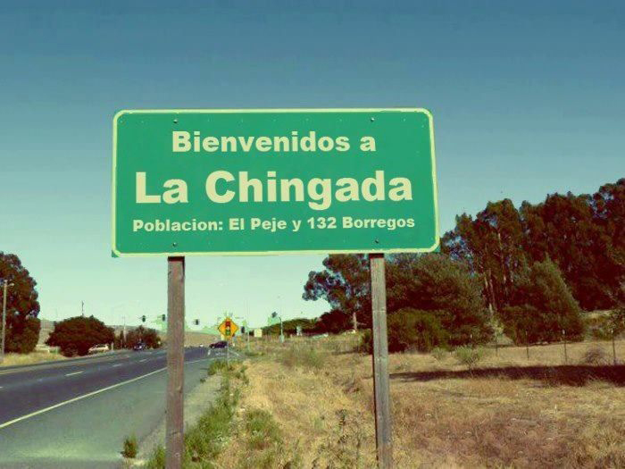 Bienvenidos a La Chingada.